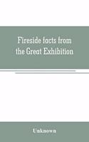 Fireside facts from the Great Exhibition