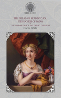 The Ballad of Reading Gaol, The Duchess of Padua & The Importance of Being Earnest