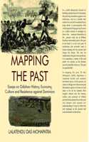 MAPPING THE PAST : Essays on Odishan History , Economy , Culture and Resistance against Dominion