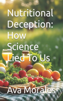Nutritional Deception: How Science Lied To Us
