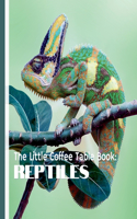 The Little Coffee Table Book: Reptiles: Designed to be a perfect addition to your coffee table or bookshelf, this visually engaging book will delight reptile lovers and curious r