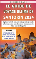 Le Guide De Voyage Ultime De Santorin 2024: Explorez l'attrait enchanteur du premier joyau de la Grèce avec des conseils vitaux, des monuments et des conseils d'experts