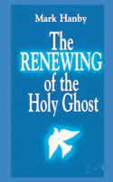 Renewing of the Holy Ghost