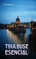 Toulouse Esencial