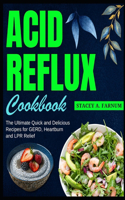 Acid Reflux Cookbook: The Ultimate Quick and Delicious Recipes for GERD, Heartburn and LPR Relief