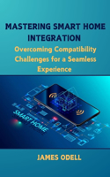 Mastering Smart Home Integration