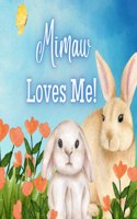 Mimaw Loves Me!: A book about Mimaw's love!