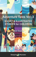 Adventure Tales Vol. 3: SHORT & ILLUSTRATED STORIES for CHILDREN