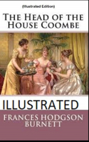 The Head of the House of Coombe By Frances Hodgson Burnett (Illustrated Edition)