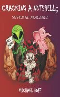 Cracking a Nutshell;: 50 Poetic Placebos