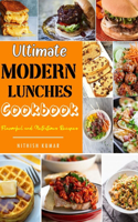 Ultimate Modern Lunch Cookbook (Illustrated): Flavorful Tasty Lunch Recipes Ideas