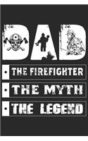Dad The firefighter the myth the legend
