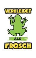 Verkleidet Als Frosch: Karneval Fasching Und Fastnacht Für Prinzengarde Und Umzug Dina5 Gepunktet Notizbuch Tagebuch Planer Notizblock Journal Malheft Strazze