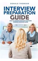 Interview preparation guide: A complete and quick collection to succeed in the job hiring process, with questions answered and behaviors to use.