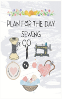 Plan for the Day Sewing