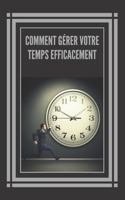 Comment Gérer Votre Temps Efficacement!