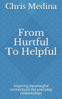 From Hurtful To Helpful