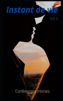 Instant de vie (vol 2): Confessions intime, confidence, histoires érotiques, sexe entre adultes, fantasme