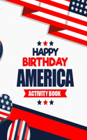 Happy Birthday America Activity Book: Fun and Easy 4th of July Fireworks Coloring Book Gift Ideas for Kids - 50 Unique Design Images Illustration Fourth of July Kids Book of Coloring Pag