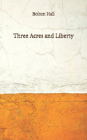 Three Acres and Liberty