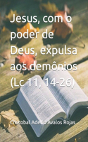 Jesus, com o poder de Deus, expulsa aos demônios (Lc 11, 14-26)