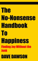 The No-Nonsense Handbook to Happiness