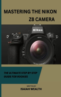 Mastering the Nikon Z8 Camera