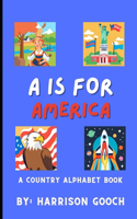 A is for America: A Country Alphabet Book