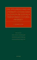 The 1970 UNESCO and 1995 UNIDROIT Conventions on Stolen or Illegally Transferred Cultural Property