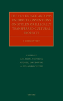1970 UNESCO and 1995 Unidroit Conventions on Stolen or Illegally Transferred Cultural Property
