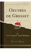 Oeuvres de Gresset, Vol. 2 (Classic Reprint)