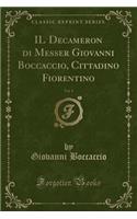 Il Decameron Di Messer Giovanni Boccaccio, Cittadino Fiorentino, Vol. 1 (Classic Reprint)