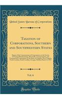 Taxation of Corporations, Southern and Southwestern States, Vol. 6: Report of the Commissioner of Corporations on the System of Taxing Manufacturing, Mercantile, Transportation, and Transmission Corporations in the States of Virginia, West Virginia