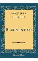 Blueprinting (Classic Reprint)