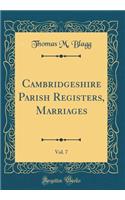 Cambridgeshire Parish Registers, Marriages, Vol. 7 (Classic Reprint)