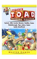 Captain Toad Treasure Tracker, Switch, 3DS, Levels, Bosses, Amiibo, Gems, Walkthrough, Tips, Jokes, Game Guide Unofficial