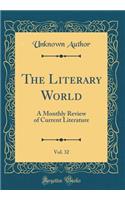 The Literary World, Vol. 32: A Monthly Review of Current Literature (Classic Reprint)