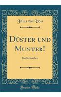 DÃ¼ster Und Munter!: Ein StrÃ¤uschen (Classic Reprint)