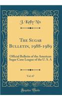 The Sugar Bulletin, 1988-1989, Vol. 67: Official Bulletin of the American Sugar Cane League of the U. S. a (Classic Reprint)