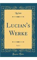 Lucian's Werke, Vol. 1 (Classic Reprint)