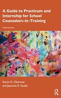 A Guide to Practicum and Internship for School Counselors-in-Training