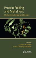 Protein Folding and Metal Ions: Mechanisms, Biology and Disease