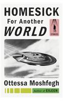 Homesick for Another World: Stories