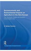 Socioeconomic and Environmental Impacts on Agriculture in the New Europe