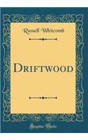 Driftwood (Classic Reprint)