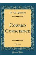 Coward Conscience, Vol. 1 of 3 (Classic Reprint)