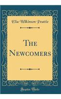 The Newcomers (Classic Reprint)