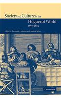 Society and Culture in the Huguenot World, 1559 1685