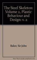 The Steel Skeleton: Volume 2, Plastic Behaviour and Design