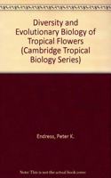 Diversity and Evolutionary Biology of Tropical Flowers